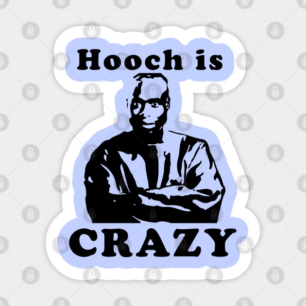 Hooch is crazy Sticker by Taki93